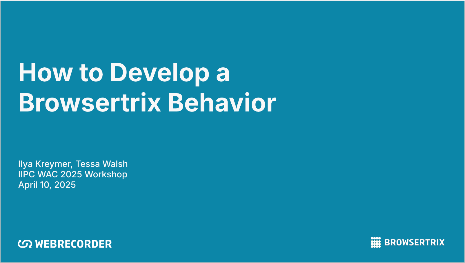 First slide of the deck for our workshop titled 'How to Develop A Browsertrix Behavior (IIPC WAC 2025 Workshop)' 