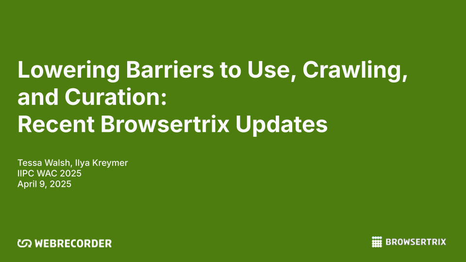 First slide of the deck for our workshop titled 'Lowering Barriers to Use, Crawling, and Curation (Browsertrix) (IIPC WAC 2025 Workshop)'