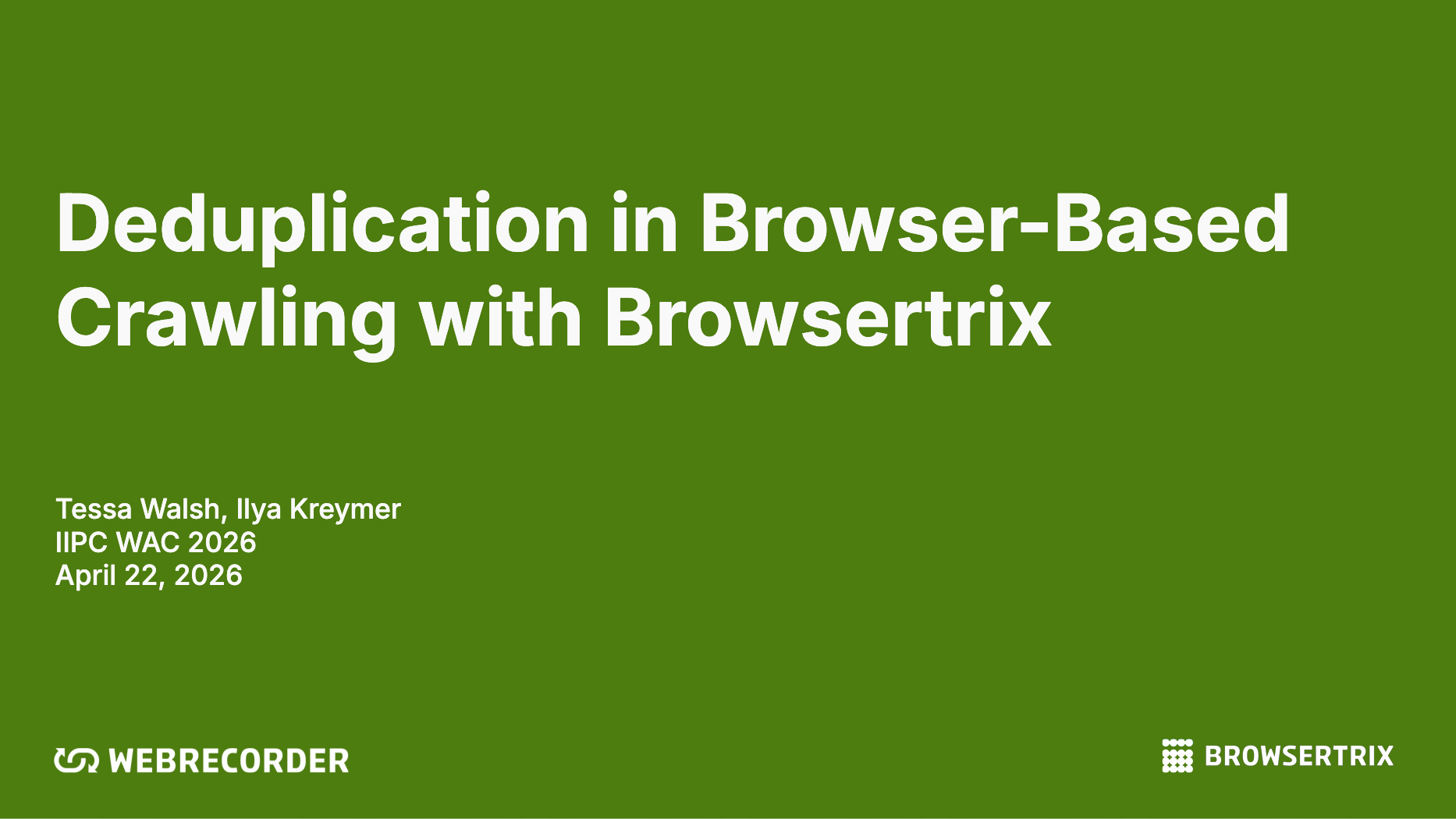 First slide of the deck for our presentation titled 'Deduplication in Browser-Based Crawling with Browsertrix' at IIPC WAC 2026