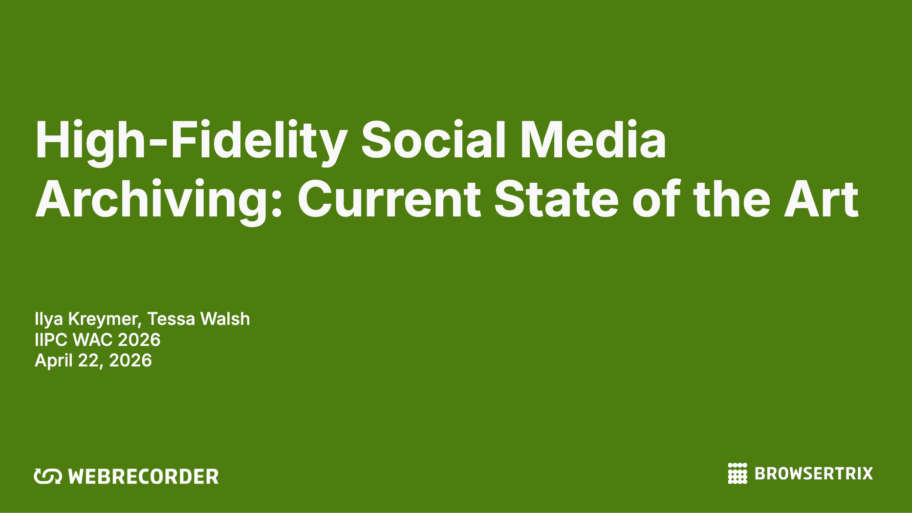 First slide of the deck for our presentation titled 'High-Fidelity Social Media Archiving: Current State of the Art' at IIPC WAC 2026